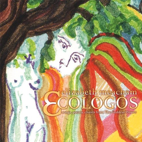 Ecologos: Songs Poems Chants From The Goddess Proj