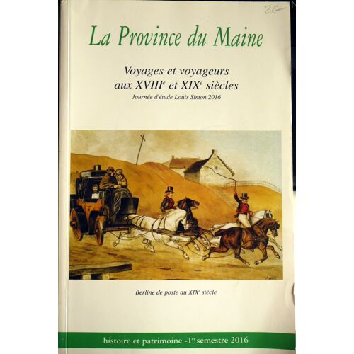 La Province Du Maine (2016). Voyages Et Voyageurs Aux Xviiie Et Xixe Siècles.