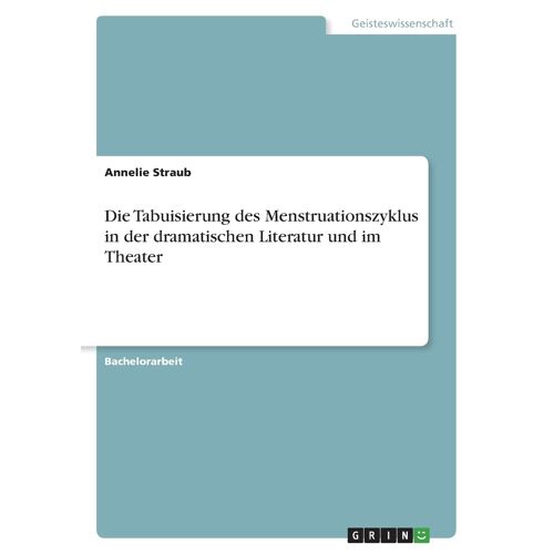 Die Tabuisierung Des Menstruationszyklus In Der Dramatischen Literatur Und Im Theater