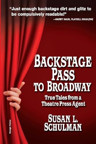 Backstage Pass To Broadway: True Tales From A Theatre Press Agent