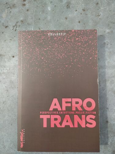 Afrotrans - Perspectives, Entretiens, Poésie, Fiction