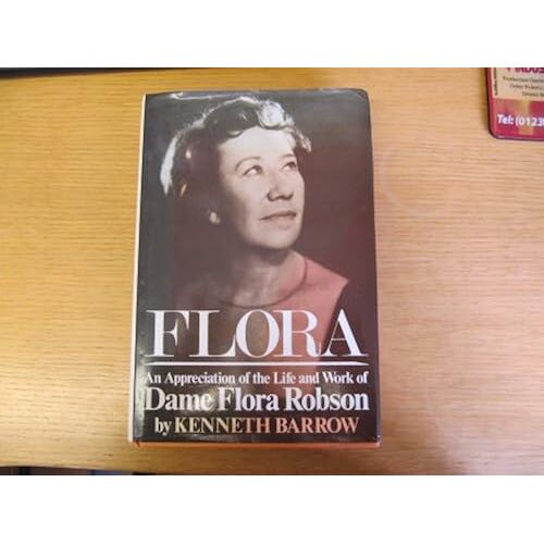 Flora: An Appreciation Of The Life And Works Of Dame Flora Robson