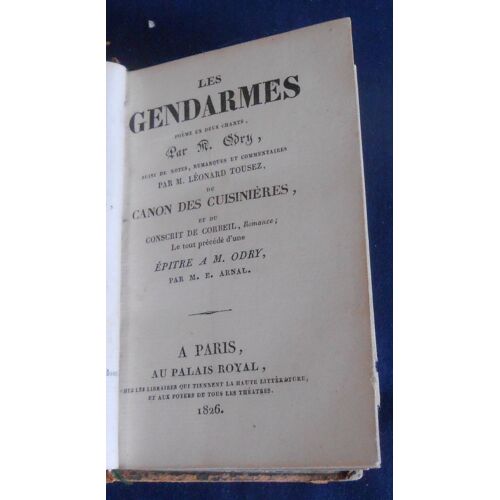 Les Gendarmes Suivi Du Canon Des Cuisinières Et Du Conscrit Du Corbeil Le Tout Précédé D’Une Epitre À M. Odry Par E. Arnal