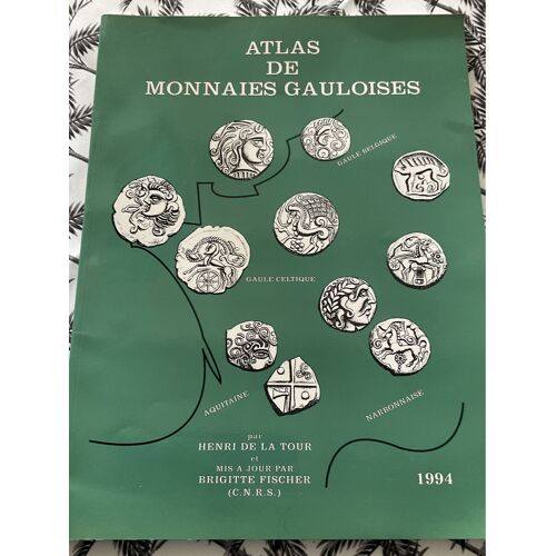 Atlas De Monnaies Gauloises, Par Hénri De La Tour Et Mise À Jour Par Brigitte Fischer, Maison Florange, 1994.