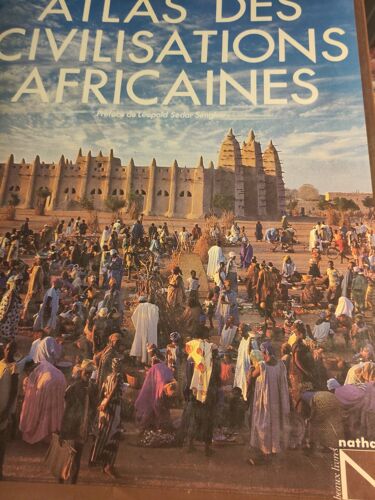 Atlas Des Civilisations Africaines - Beau Et Grand Livre Relié - Éditions Nathan Avec Jaquette Amovible En Couleur - Liste Des Collaborateurs Et Des Illustrations - Bibliographie - Index Géographique
