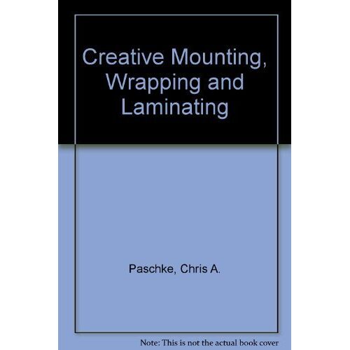 Creative Mounting, Wrapping And Laminating