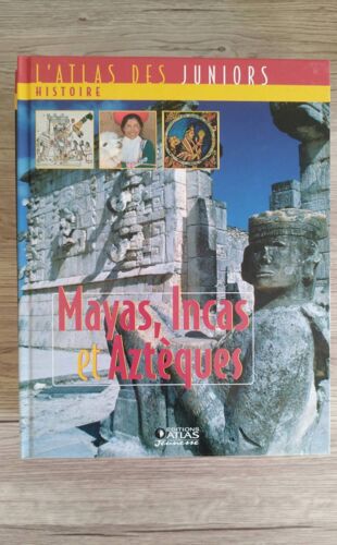 L'Atlas Des Juniors - Histoire - Mayas, Incas Et Aztèques
