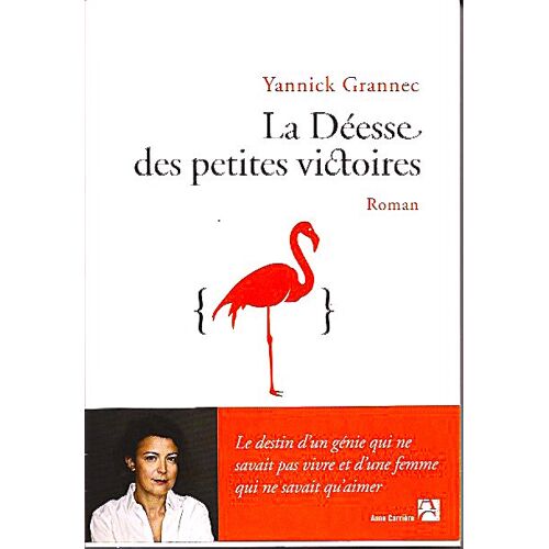 *** La Deesse Des Petites Victoire De Yannick Grannee - Editions Anne Carrière - 2012 - 469 Pages - Avec Bandeau - Comme Neuf - Mondial Relay ***