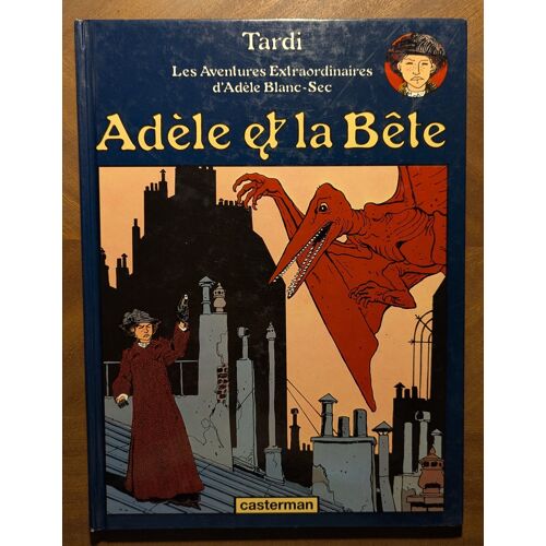 Adèle Blanc-Sec - Tardi - Adèle Et La Bête