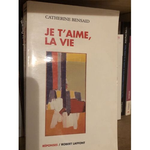 Je T’Aime La Vie Catherine Bensaid