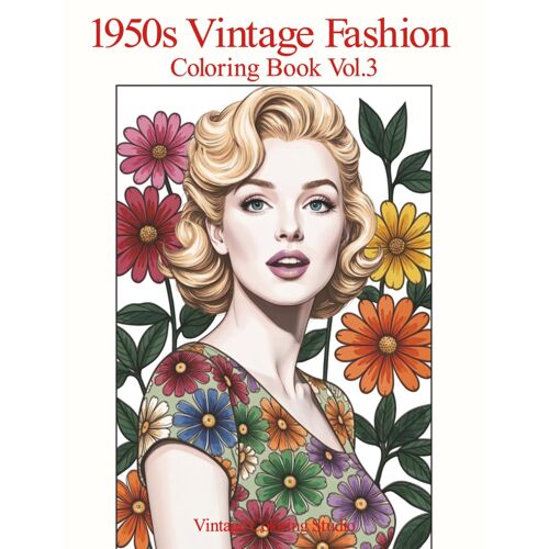 1950s Vintage Fashion Coloring Book Vol.3: Bold And Easy Vintage Women And Floral Designs For Relaxing Adult Coloring