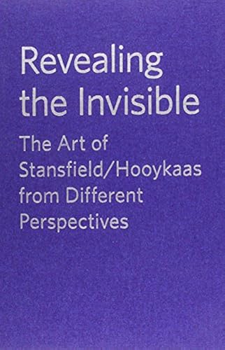 Revealing The Invisible: The Art Of Stansfield / Hooykaas From Different Perspectives