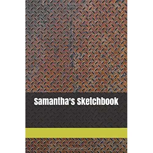 Samantha's Sketchbook: Size 6" X 9", 109 Pages, Personalized Sketchbook, Personalized Artist And Drawing Sketchbook, Blank White Pages, Notebook And Sketchbook For Creator And Writing According To You