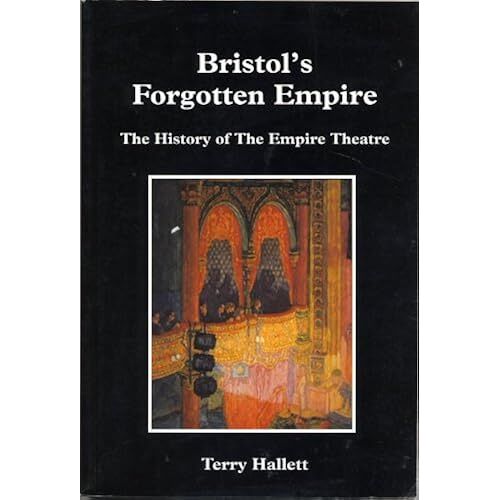 Bristol's Forgotten Empire: The History Of The Empire Theatre, Bristol