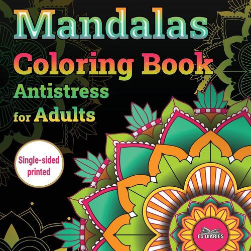 Mandalas Coloring Book Antistress For Adults: Perfect For Every Skill Level: Great For Growing Your Skills