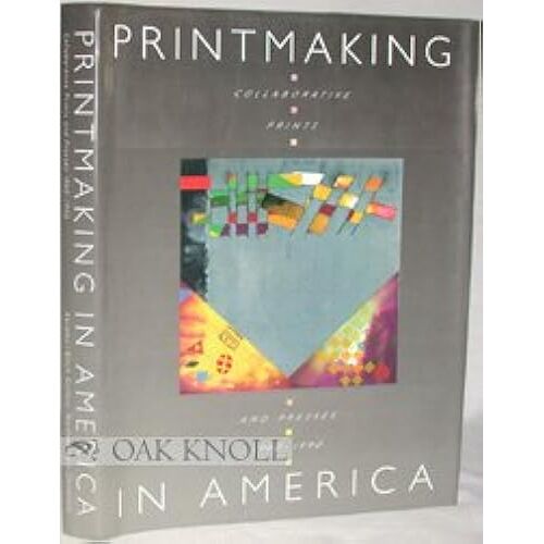 Printmaking In America: Collaborative Prints And Presses, 1960-1990
