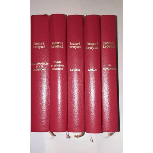 Henri Troyat, Les Semailles Et Les Moissons, En 5 Volumes Reliés (Complet) : Semailles Et Moissons,Tendre Et Violente Élisabeth, La Grive, Amélie, La Rencontre. France Loisirs 1981