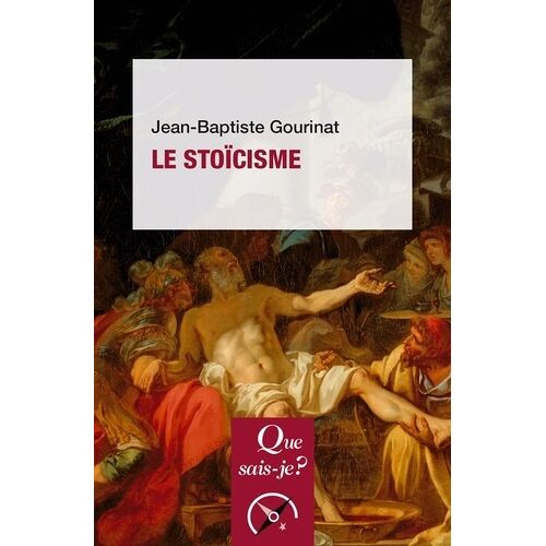 Le Stoïcisme - Que Sais-Je 7e Édition
