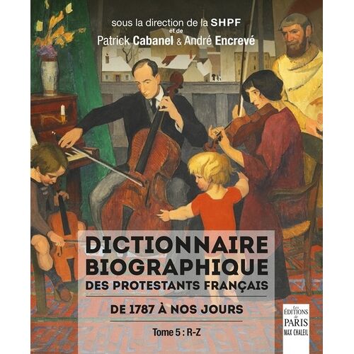 Dictionnaire Biographique Des Protestants Français De 1787 À Nos Jours - Tome 5, R-Z