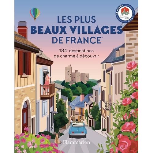 Les Plus Beaux Villages De France - 184 Destinations De Charme À Découvrir