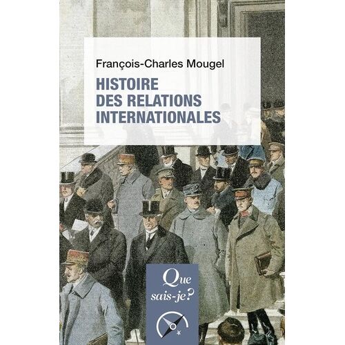 Histoire Des Relations Internationales - De 1815 À Nos Jours - Que Sais-Je 16e Édition