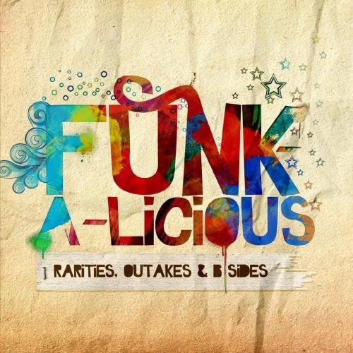 Funk-A-Licious: Rarities Outakes &