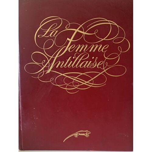 La Feme Antillaise - 1980 - - Tome 1 - Chez Iguane Éditions -, Livre Ethnologie - 