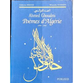 Poèmes D' Algérie, 1944-1985 Ahmed Ghoualmi, Odette Petit Et Wanda Voisin ( Publisud 1999 ).