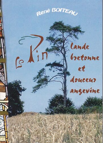 Le Pin Lande Bretonne Et Douceur Angevine De René Boiteau