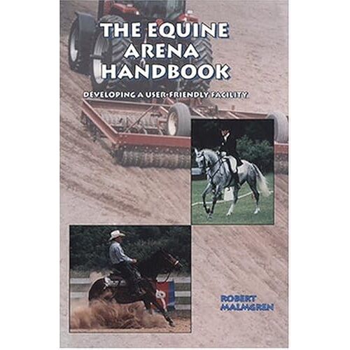 The Equine Arena Handbook: Developing A User-Friendly Facility