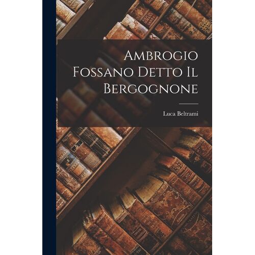 Ambrogio Fossano Detto Il Bergognone