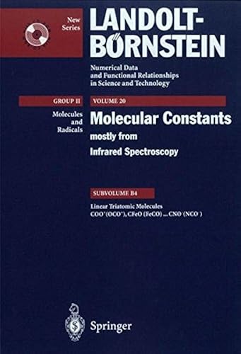 Linear Triatomic Molecules: Coo+ (Oco+), Cfeo (Feco) ... Cno- (Nco-) (Landolt-Boernstein: Numerical Data And Functional Relationships In Science And Technology - New Series)