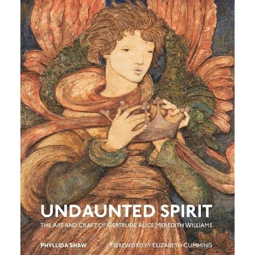 Undaunted Spirit.: The Art And Craft Of Gertrude Alice Meredith Williams