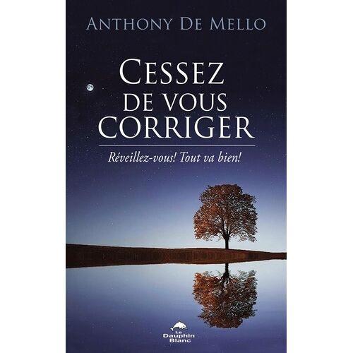 Cessez De Vous Corriger - Réveillez-Vous ! Tout Va Bien !
