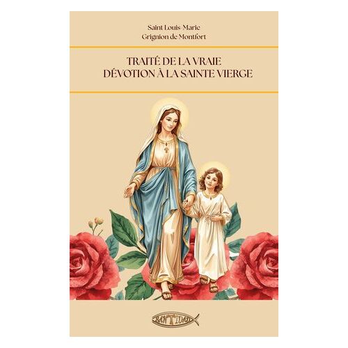 Traité De La Vraie Dévotion À La Sainte Vierge