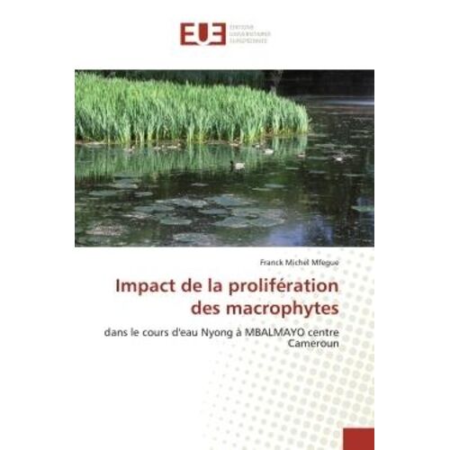 Impact De La Prolifération Des Macrophytes - Dans Le Cours D'eau Nyong À Mbalmayo Centre Cameroun