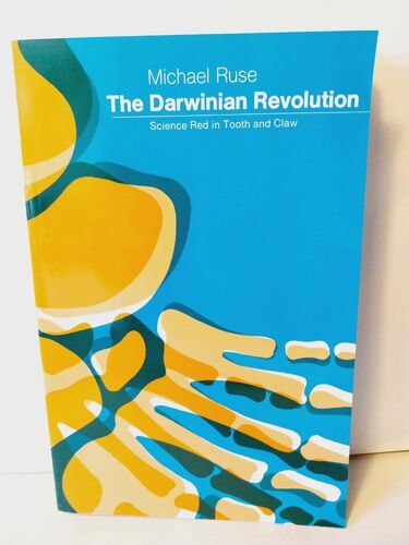 The Darwinian Revolution : Science Red In Tooth And Claw Ruse, Michael