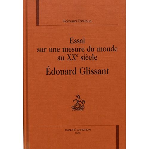 Essai Sur Une Mesure Du Monde Au Xxe Siècle - Edouard Glissant