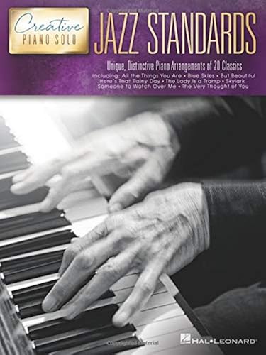 Jazz Standards: Unique, Distinctive Piano Arrangements Of 20 Classics (Creative Piano Solo)