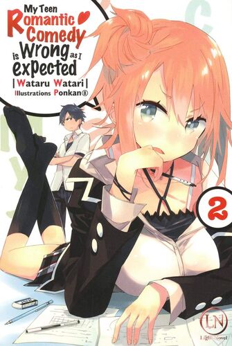 My Teen Romantic Comedy Is Wrong As Expected - Light Novel - Tome 2