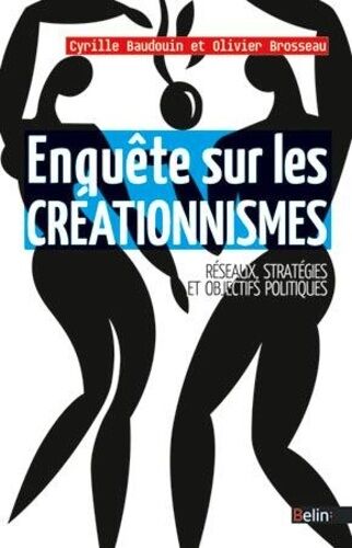Enquête Sur Les Créationnismes - Réseaux, Stratégies Et Objectifs Politiques
