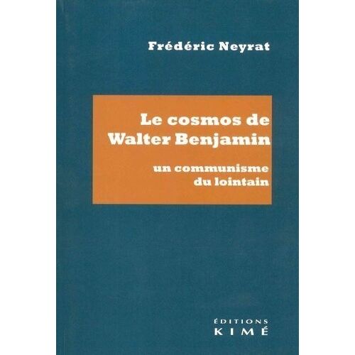 Le Cosmos De Walter Benjamin - Un Communisme Du Lointain