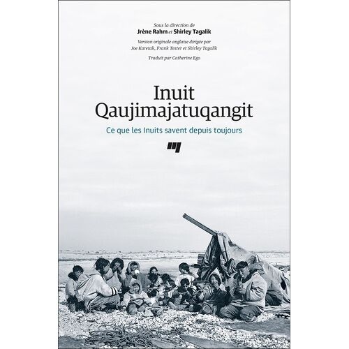 Inuit Qaujimajatuqangit - Ce Que Les Inuits Savent Depuis Toujours