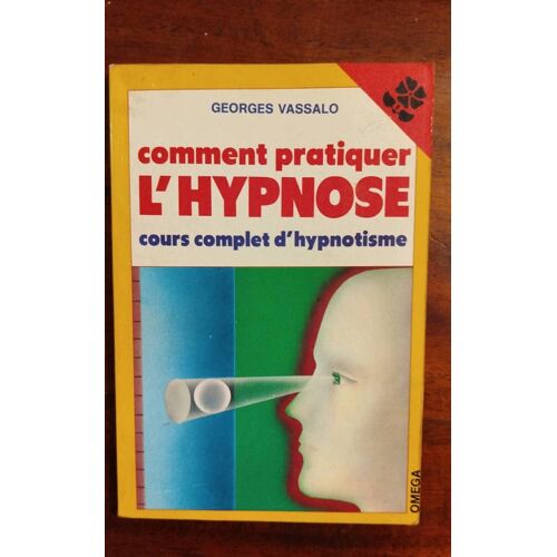 Comment Pratiquer L'Hypnose, Cour Complet D'Hypnotisme