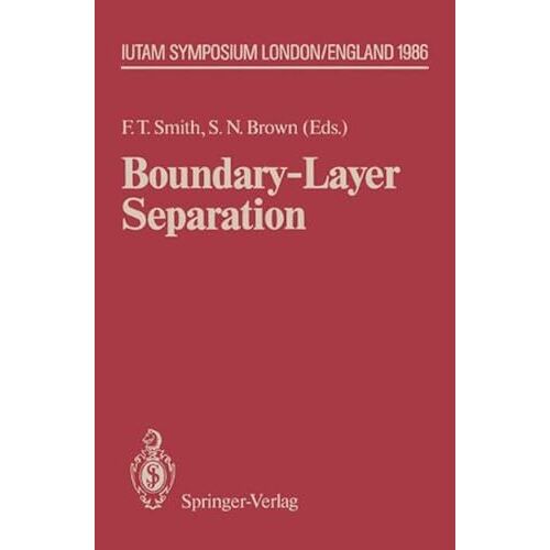 Boundary-Layer Separation: Proceedings Of The Iutam Symposium London, August 2628, 1986 (Iutam Symposia)