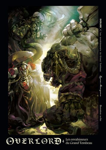 Overlord - Light Novel - Tome 4 : Les Envahisseurs Du Grand Tombeau