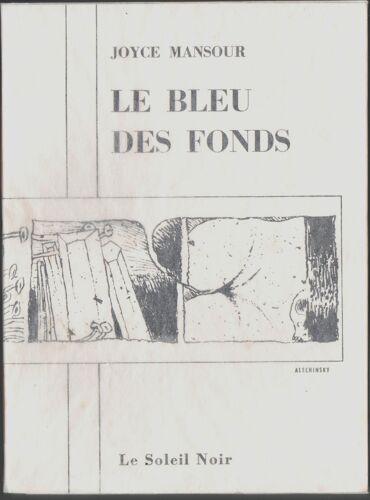 Mansour / Alechinsky " Le Bleu Des Fonds " Le Soleil Noir. 150 Exemplaires Avec Une Lithographie De Pierre Alechinsky.