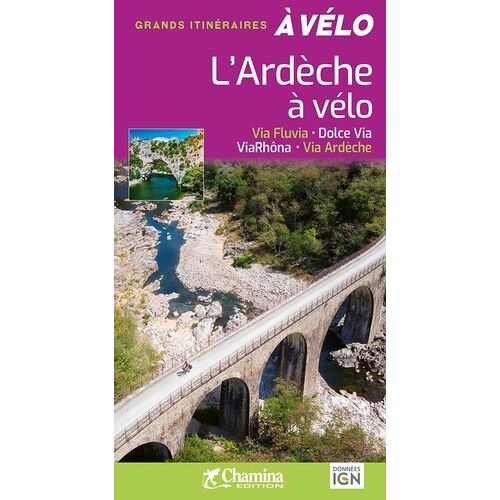 L'ardèche À Vélo - Via Fluvia, Dolce Via, Viarhôna, Via Ardèche