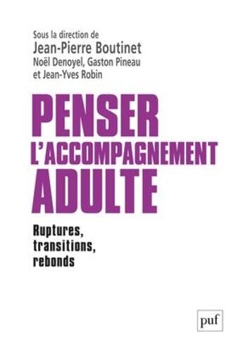 Penser L'accompagnement Adulte - Ruptures, Transitions, Rebonds