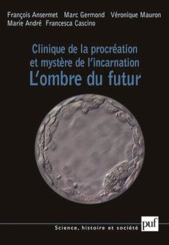 Clinique De La Procréation Et Mystère De L'incarnation - L'ombre Du Futur
